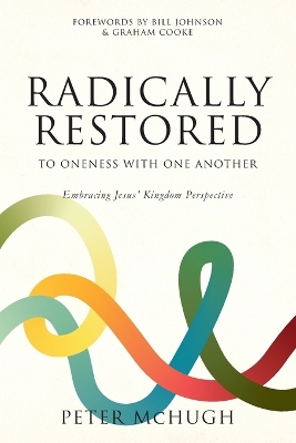 Radically Restored To Oneness With One Another: Embracing Jesus' Kingdom Perspective book