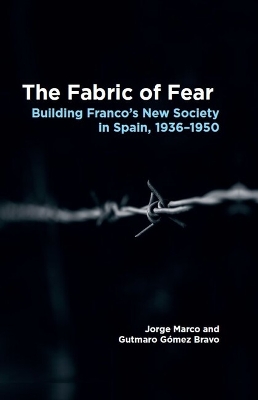 The Fabric of Fear: Building Franco's New Society in Spain, 1936-1950 book