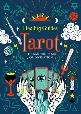 Healing Guides Tarot: The Modern Book of Divination book