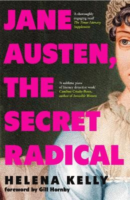 Jane Austen, the Secret Radical by Helena Kelly