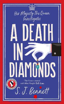 A Death in Diamonds: The brand new 2024 royal murder mystery from the author of THE WINDSOR KNOT by S.J. Bennett