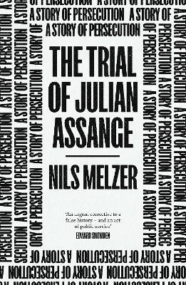 The Trial of Julian Assange: A Story of Persecution book