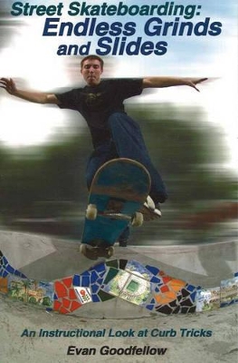 Street Skateboarding: Endless Grinds and Slides book