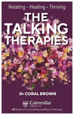 The Talking Therapies: Relating, Healing, Thriving book