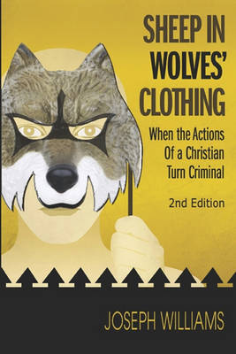 Sheep in Wolves' Clothing: When the Actions of a Christian Turn Criminal book