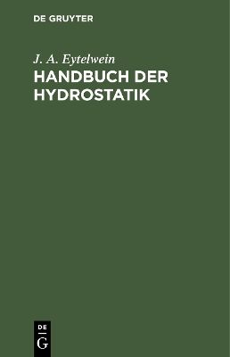 Handbuch der Hydrostatik: Mit vorzüglicher Rücksicht auf ihre Anwendung in der Architektur book