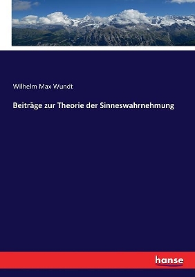 Beiträge zur Theorie der Sinneswahrnehmung by Wilhelm Max Wundt