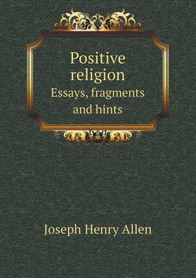 Positive Religion Essays, Fragments and Hints book