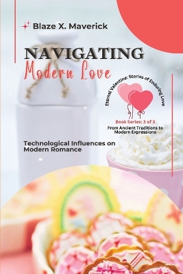 Navigating Modern Love: Technological Influences on Modern Romance book