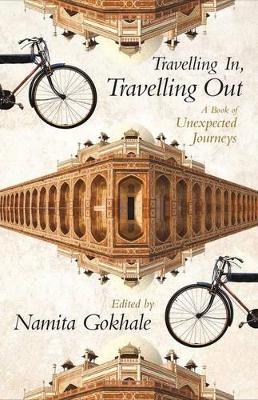 Travelling In, Travelling Out : A Book of Unexpected Journeys book