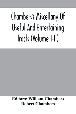 Chambers'S Miscellany Of Useful And Entertaining Tracts (Volume I-Ii) book