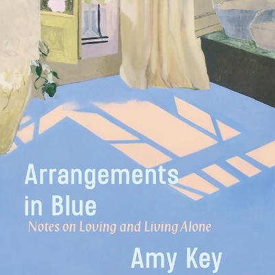 Arrangements in Blue: Notes on Loving and Living Alone book