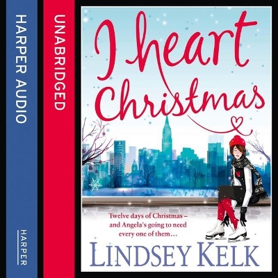 I Heart Christmas by Lindsey Kelk