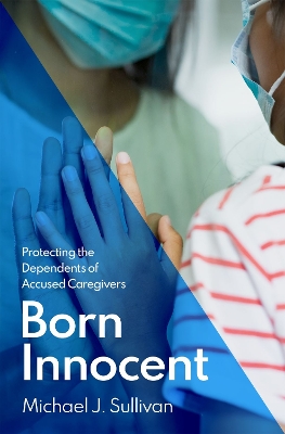 Born Innocent: Protecting the Dependents of Accused Caregivers book