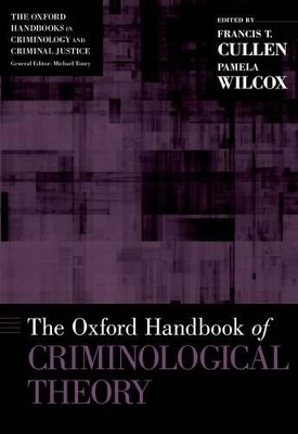 The Oxford Handbook of Criminological Theory by Francis T. Cullen