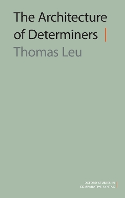 The Architecture of Determiners by Thomas Leu