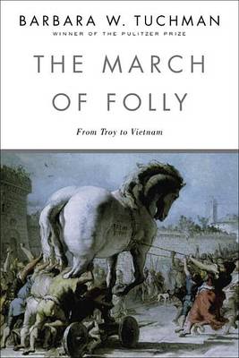The March of Folly by Barbara W. Tuchman