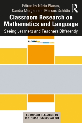 Classroom Research on Mathematics and Language: Seeing Learners and Teachers Differently by Núria Planas