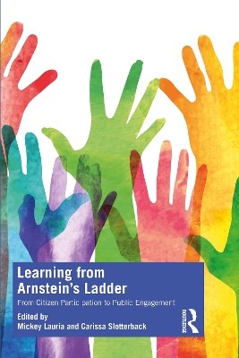 Learning from Arnstein's Ladder: From Citizen Participation to Public Engagement by Mickey Lauria