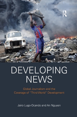 Developing News: Global journalism and the coverage of 