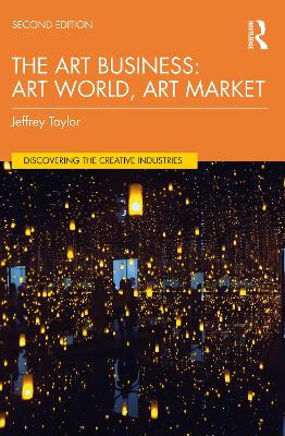 The Art Business: Art World, Art Market by Jeffrey Taylor