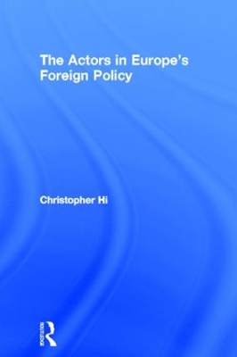The Actors in Europe's Foreign Policy by Christopher Hill