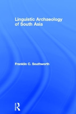 Linguistic Archaeology of South Asia by Franklin Southworth