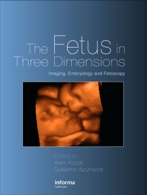 Fetus in Three Dimensions by Asim Kurjak