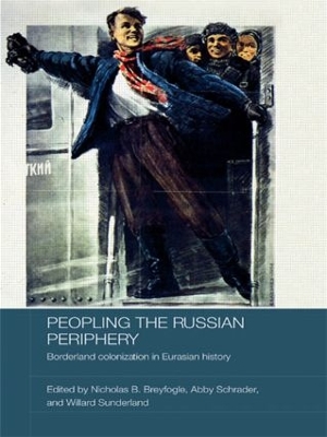 Peopling the Russian Periphery by Nicholas Breyfogle