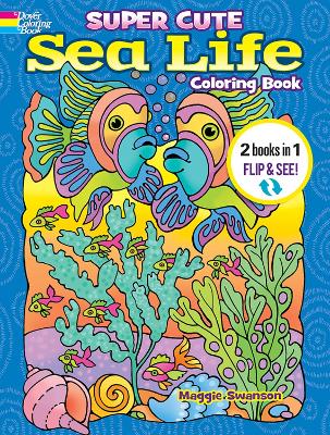 Super Cute Sea Life Coloring Book/Super Cute Sea Life Color by Number: 2 Books in 1/Flip and See! by Noelle Dahlen