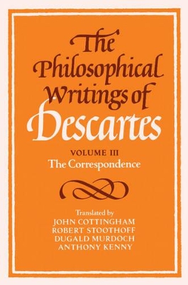 The Philosophical Writings of Descartes: Volume 3, The Correspondence by René Descartes