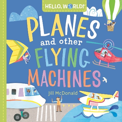 Hello, World! Planes and Other Flying Machines book