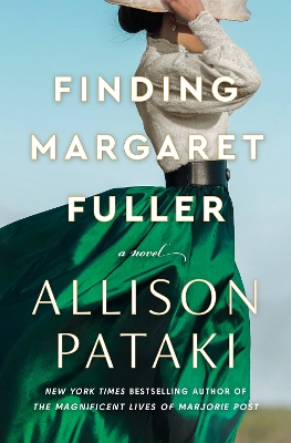 Finding Margaret Fuller: A Novel by Allison Pataki