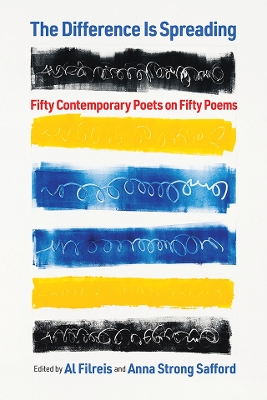 The Difference Is Spreading: Fifty Contemporary Poets on Fifty Poems by Al Filreis