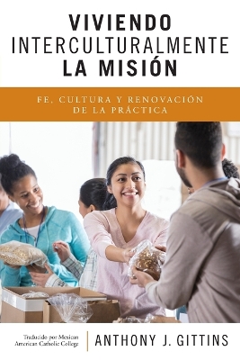 Viviendo Interculturalmente La Misi�n: Fe, Cultura y Renovaci�n de la Pr�ctica book