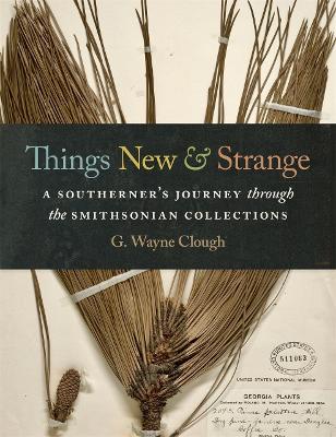 Things New and Strange: A Southerner’s Journey through the Smithsonian Collections book