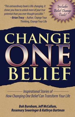 Change One Belief - Inspirational Stories Of How Changing Just One Belief Can Transform Your Life book