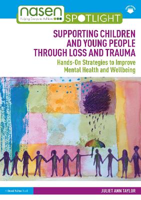 Supporting Children and Young People Through Loss and Trauma: Hands-On Strategies to Improve Mental Health and Wellbeing book