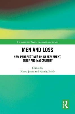 Men and Loss: New Perspectives on Bereavement, Grief and Masculinity book