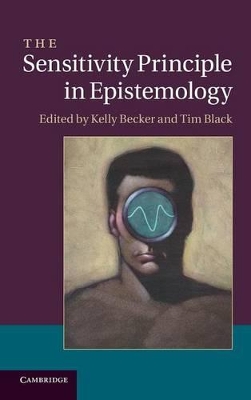The Sensitivity Principle in Epistemology by Kelly Becker