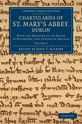 Chartularies of St Mary's Abbey, Dublin by John T. Gilbert