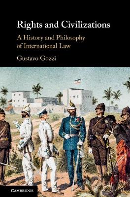 Rights and Civilizations: A History and Philosophy of International Law book