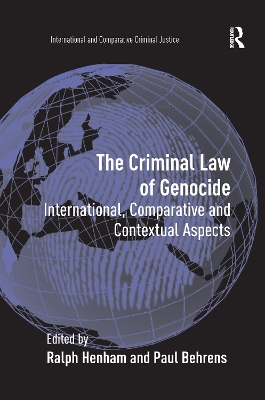 The The Criminal Law of Genocide: International, Comparative and Contextual Aspects by Paul Behrens