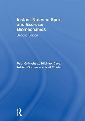 Instant Notes in Sport and Exercise Biomechanics by Paul Grimshaw