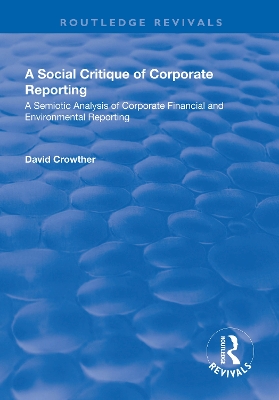 A Social Critique of Corporate Reporting: A Semiotic Analysis of Corporate Financial and Environmental Reporting by David Crowther