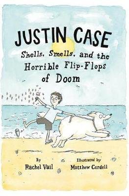 Justin Case: Shells, Smells, and the Horrible Flip-Flops of Doom by Rachel Vail