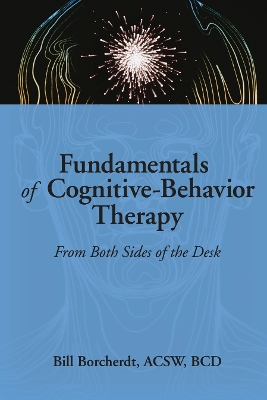 Fundamentals of Cognitive-Behavior Therapy: From Both Sides of the Desk by Carlton Munson