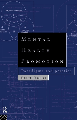 Mental Health Promotion: Paradigms and Practice by Keith Tudor