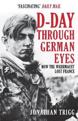 D-Day Through German Eyes: How the Wehrmacht Lost France book