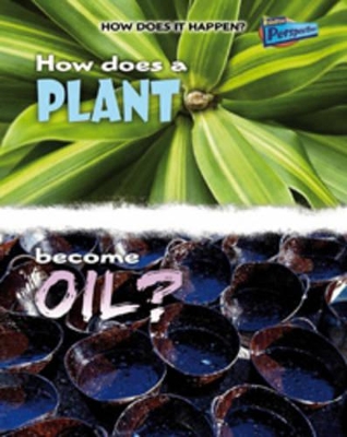 How Does a Plant Become Oil? book